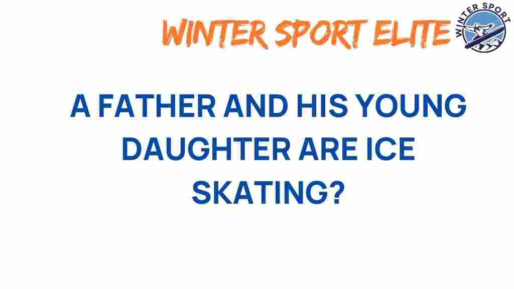 ice-skating-father-daughter-bond