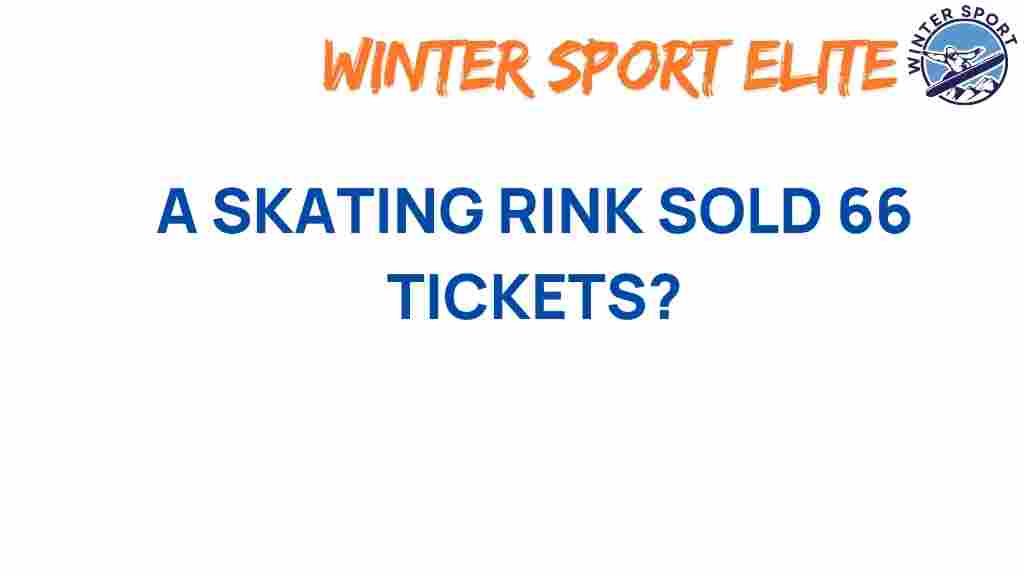 skating-rink-sold-66-tickets