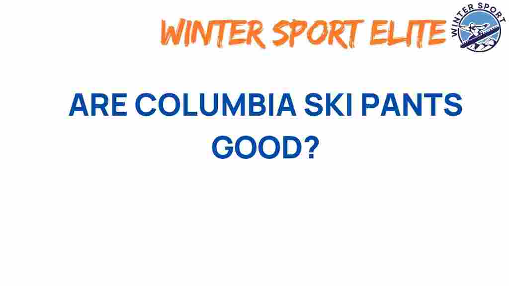 columbia-ski-pants-ultimate-choice