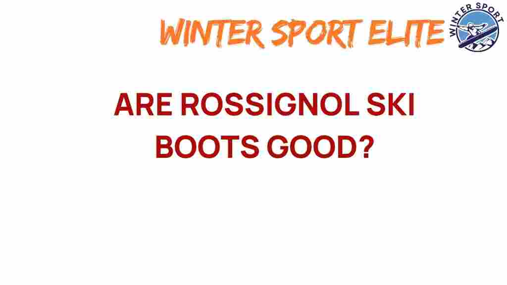 are-rossignol-ski-boots-good