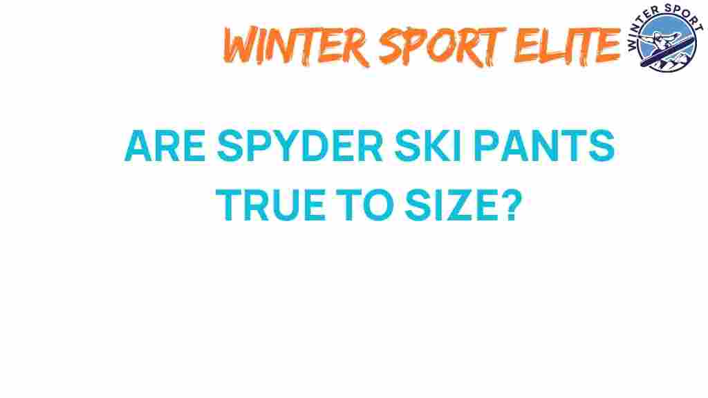 spyder-ski-pants-true-to-size
