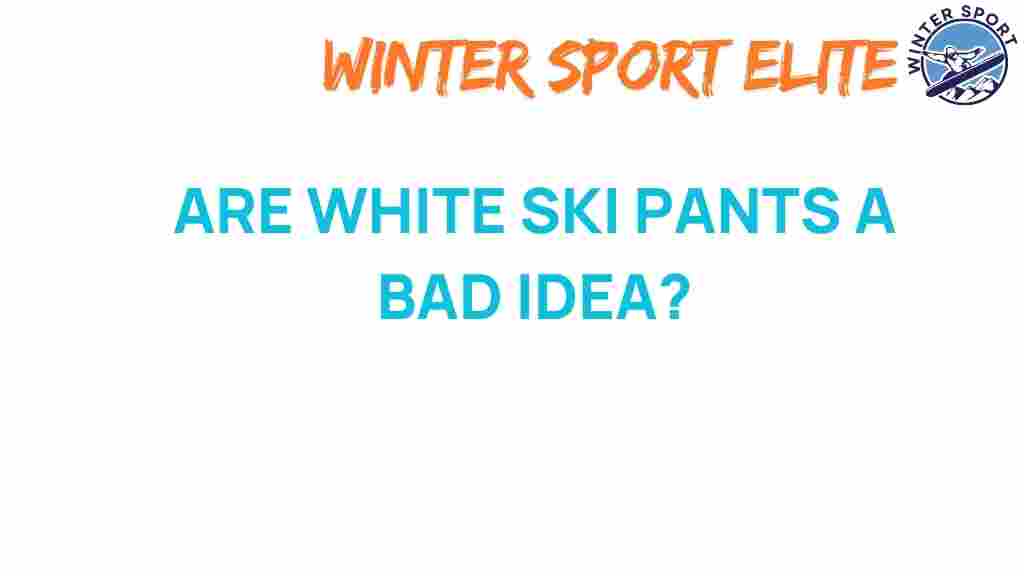 white-ski-pants-fact-or-fiction
