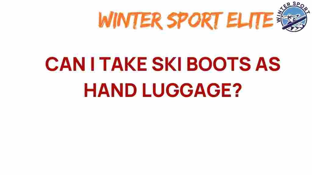 can-i-take-ski-boots-as-hand-luggage