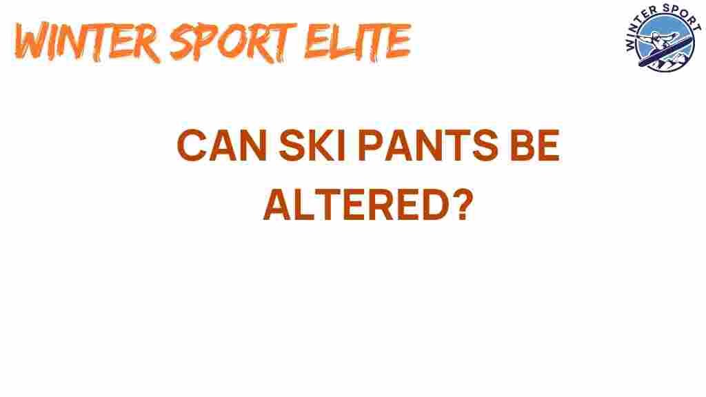 can-ski-pants-be-altered