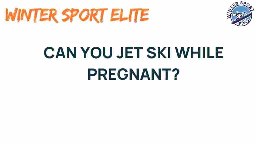 jet-skiing-pregnancy-safety