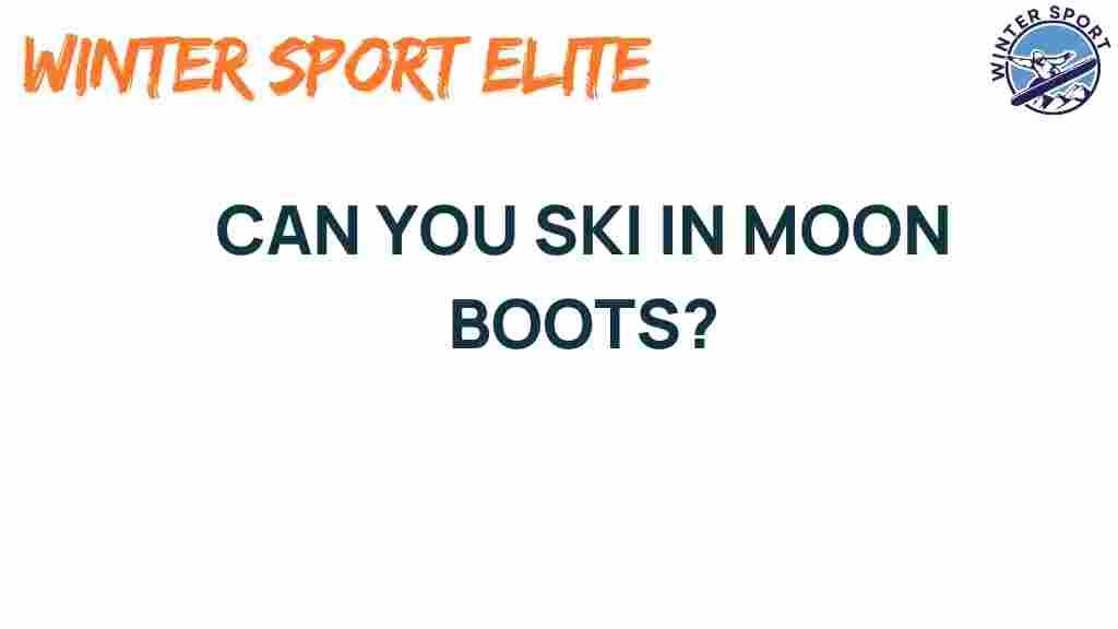 can-you-ski-in-moon-boots