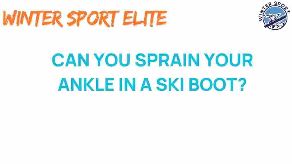 can-you-sprain-your-ankle-in-a-ski-boot