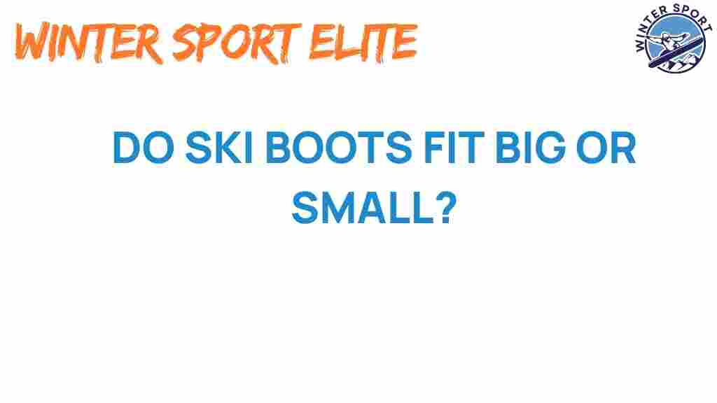do-ski-boots-fit-big-or-small