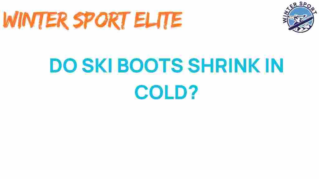 do-ski-boots-shrink-in-cold