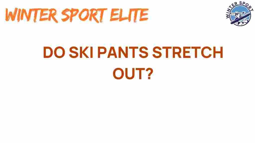 do-ski-pants-stretch-out