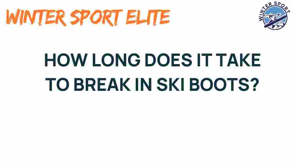 how-long-does-it-take-to-break-in-ski-boots