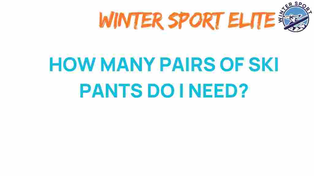 how-many-ski-pants-do-i-need