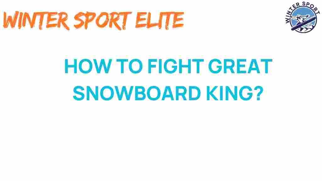 conquering-snowboard-king-strategies