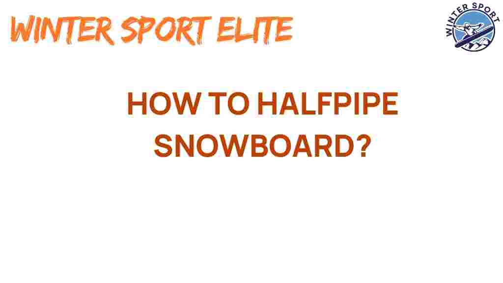 halfpipe-snowboarding-tips