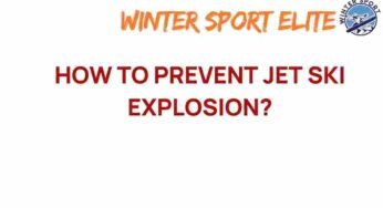 Unraveling the Secrets: How to Prevent Jet Ski Explosions