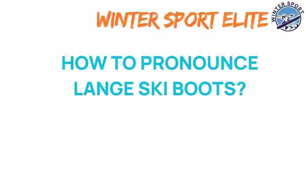 lange-ski-boots-pronunciation
