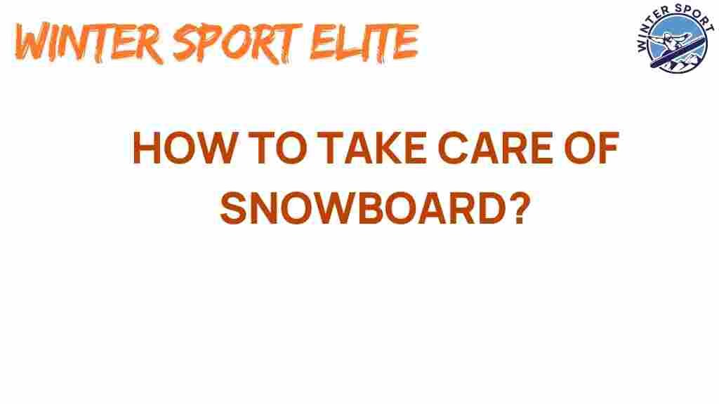 how-to-take-care-of-snowboard