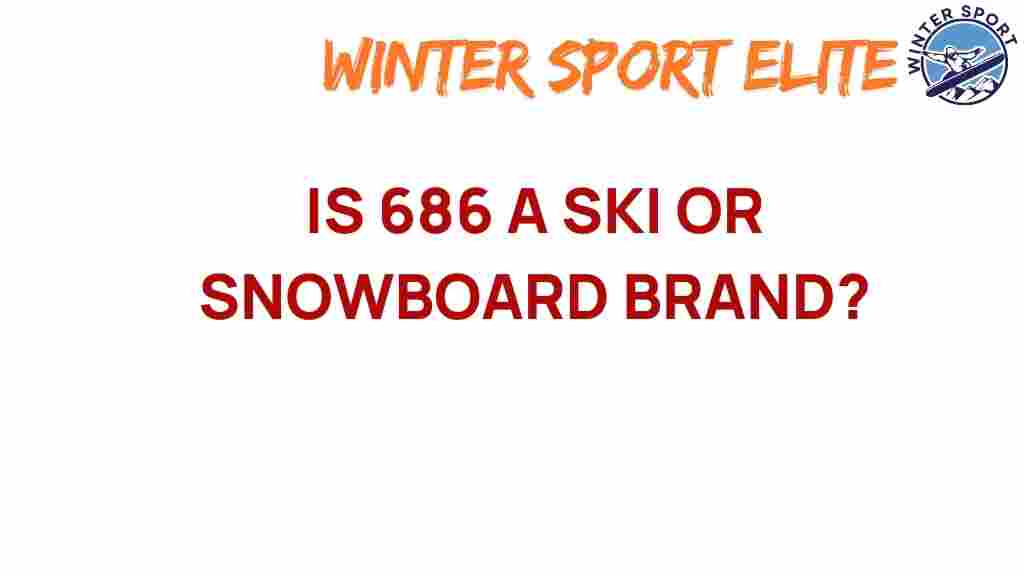is-686-ski-or-snowboard-brand