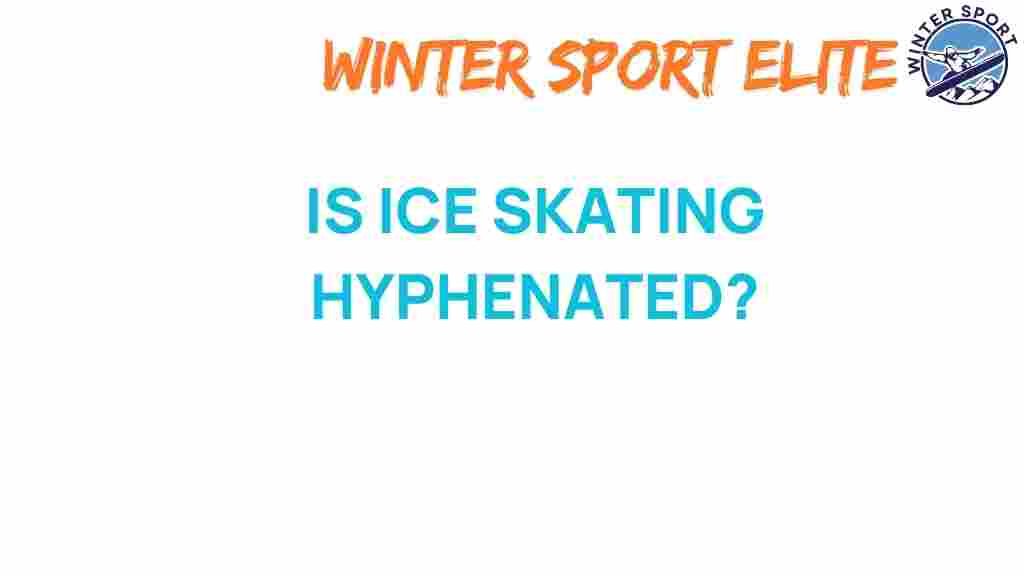 is-ice-skating-hyphenated
