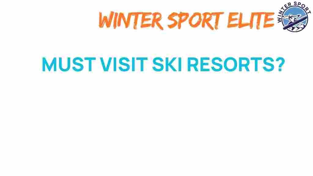 must-visit-ski-resorts