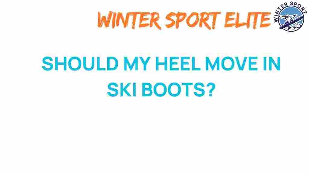 should-your-heel-move-in-ski-boots