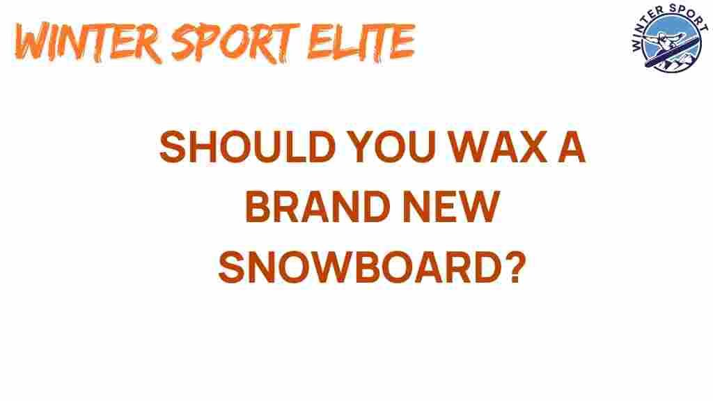 should-you-wax-a-brand-new-snowboard