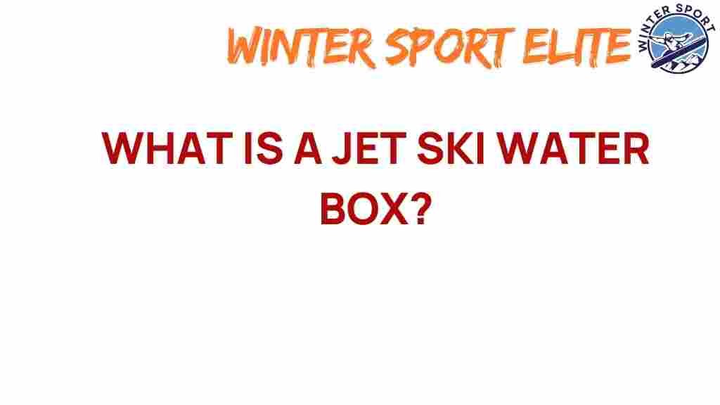 jet-ski-water-box-secrets