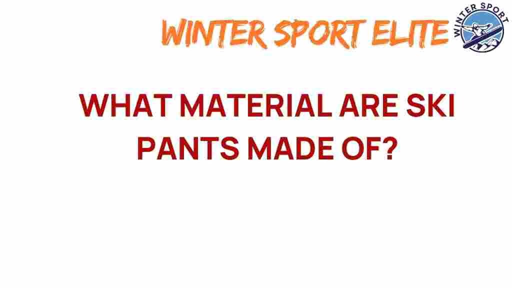 what-are-ski-pants-made-of