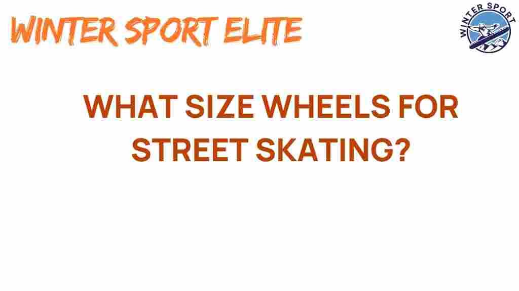 what-size-wheels-for-street-skating