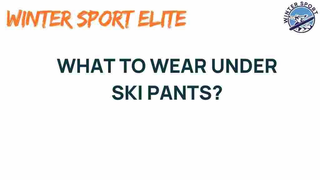 what-to-wear-under-ski-pants
