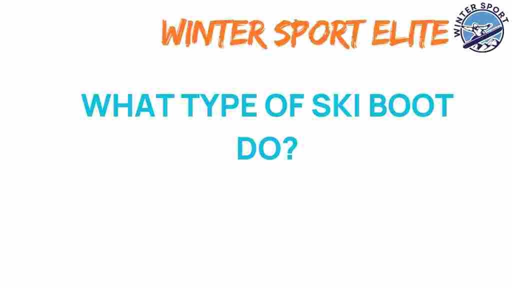 unlocking-secrets-what-type-of-ski-boot
