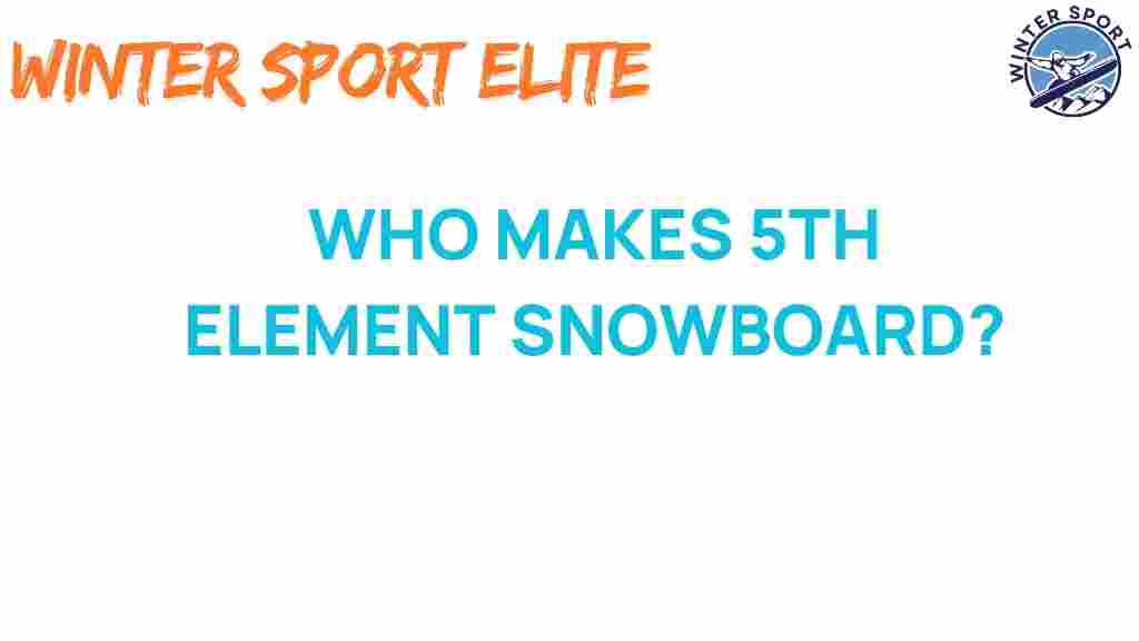 who-makes-5th-element-snowboard