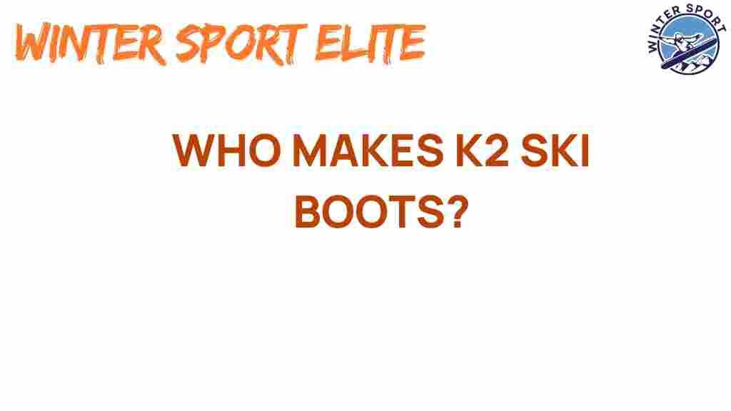 who-makes-k2-ski-boots