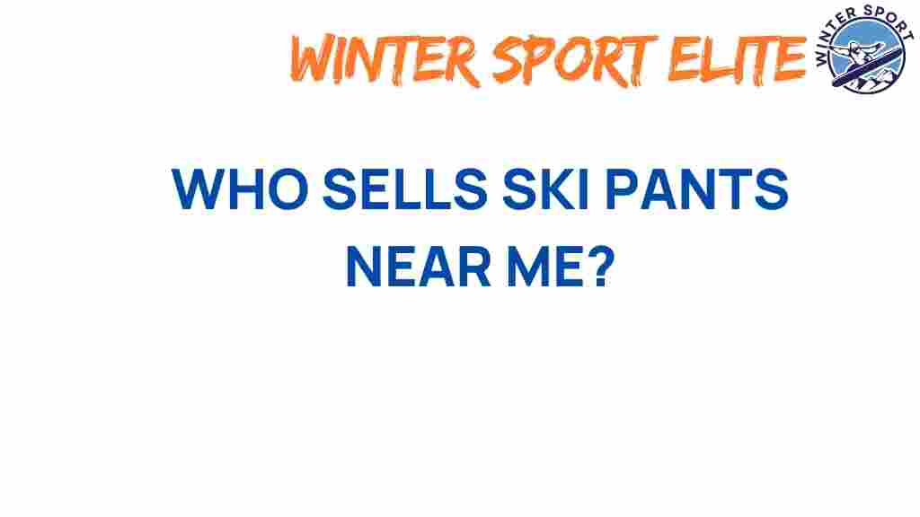 discover-best-ski-pants-near-you